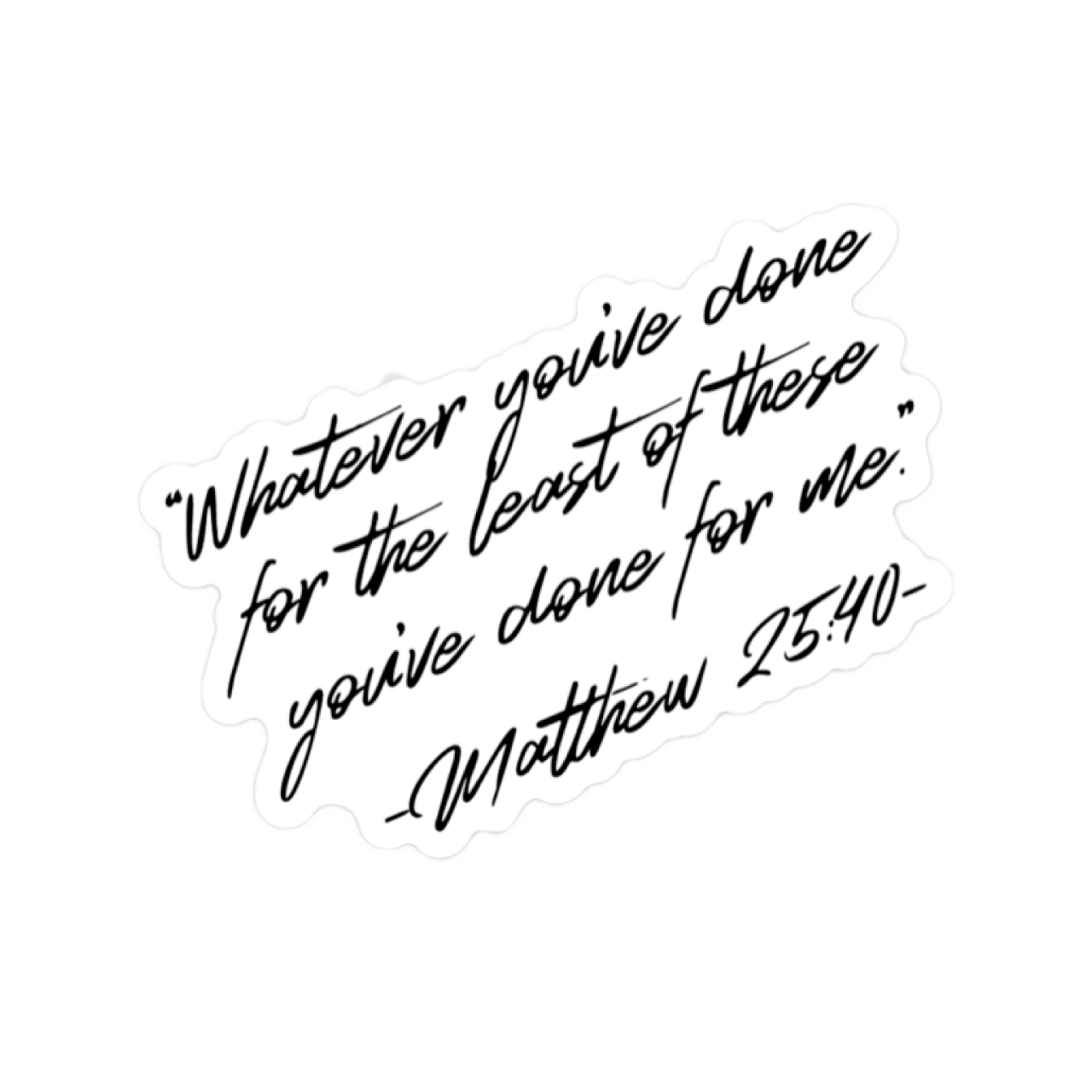 Sticker Matthew 25:40