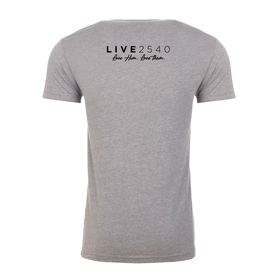 The back of this shirt says LIVE2540 and underneath in cursive says Love Him, Love Them
